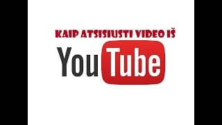 Kaip atsisiųsti video iš YouTube [upl. by Elok]