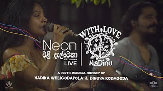 Neon Eli Dalwena “නියොන් එළි දැල්වෙනා”Live WithLoveNaDinu  Dinupa Kodagoda  NadikaWeligodapola [upl. by Aryc]