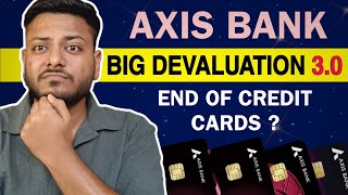 BIG UPDATE Axis Bank Credit Card Big Devaluation 2024  3O 😡 [upl. by Amahcen]