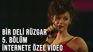 Bir Deli Rüzgar 5 Bölüm İnternete Özel Video Yayında [upl. by Kulda]