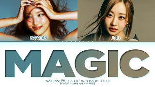 NAYEON Magic ft JULIE of KISS OF LIFE Lyrics Color Coded Lyrics [upl. by Megen]