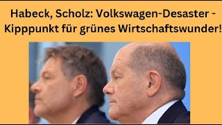 Habeck Scholz VolkswagenDesaster  Kipppunkt für grünes Wirtschaftswunder Marktgeflüster Teil 1 [upl. by Tarfe]