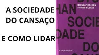 A sociedade do cansaço e como lidar [upl. by Siurtemed757]