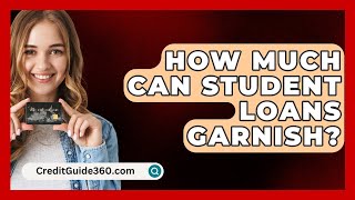 How Much Can Student Loans Garnish  CreditGuide360com [upl. by Mihalco]