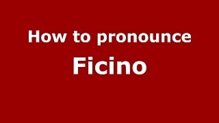 How to pronounce Ficino ItalianItaly  PronounceNamescom [upl. by Nyltac]