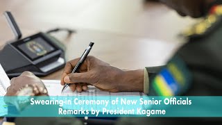 Swearingin Ceremony of New Senior Officials  Remarks by President Kagame [upl. by Ettelra]