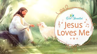 Jesus Loves Me  Song and Lyrics  The Good and the Beautiful [upl. by Columbine]