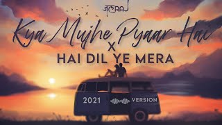 Kya Mujhe Pyaar Hai x Hai Dil Ye Mera  JalRaj  KK  Arijit Singh  Latest Cover 2021 Hindi [upl. by Archaimbaud748]