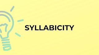 What is the meaning of the word SYLLABICITY [upl. by Sloan494]