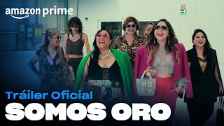 Somos Oro  Tráiler oficial  Amazon Prime [upl. by Spiegleman]