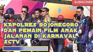 Karnaval sctv kapolres bojonegoro dan pemain film anak jalananinbox [upl. by Nevaeh]