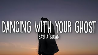 Sasha Sloan  Dancing With Your Ghost Lyrics [upl. by Alled]