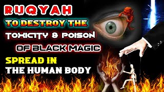 Ultimate Ruqyah Shariah to Destroy the Toxicity amp Poison of Black Magic spread in the Human Body [upl. by Yeclek]