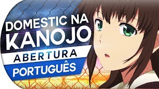 DOMESTIC NA KANOJO  ABERTURA feat MYIO  KAWAKI WO AMEKU MINAMI PORTUGUÊS [upl. by Stormi408]