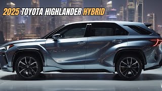 Secrets of 2025 Toyota Highlander Hybrid Exposed [upl. by Assirehs]