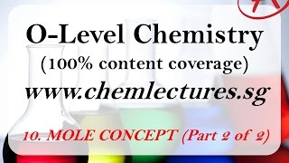 10th of 19 Chapters Mole concept and Stoichiometry part 1 of 2  GCE O Level Chemistry Lecture [upl. by Eniotna630]