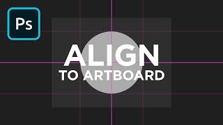 Align to Artboard in Photoshop  2 Minute Tutorial [upl. by Omrellug]