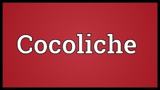 Cocoliche Meaning [upl. by Oigroig178]