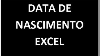 Como calcular a data de nascimento no excel [upl. by Jae]