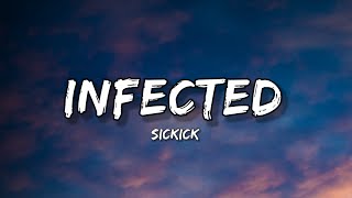 Sickick  Infected lyrics [upl. by Asilat]