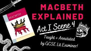 GCSE English Literature Revision  Macbeth Explained  Act I Scene 4  Annotate with an Examiner [upl. by Bello984]