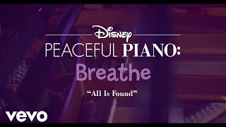 Disney Peaceful Piano  All Is Found Disney Peaceful Piano [upl. by Hennessy499]