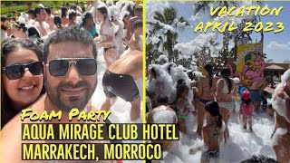 FOAM PARTY AT AQUA MIRAGE CLUB HOTEL  MOROCCO MARRAKECH  APRIL 2023 [upl. by Porett]