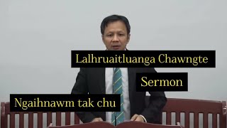 Lalhruaitluanga Chawngte  Sermon [upl. by Lobiv]