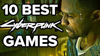 10 BEST Cyberpunk Games of All Time [upl. by Kayne]