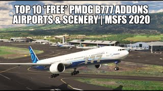 Top 10 FREE Airports amp Addons for the PMDG B777  MSFS 2020 [upl. by Eduard303]