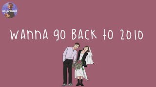 Playlist i wanna go back to 2010 📸 2010s throwback songs  nostalgic songs [upl. by Ettenuj]