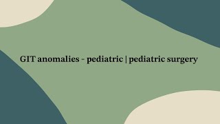 GIT anomalies  paediatric  paediatric surgery part 2 [upl. by Padegs]