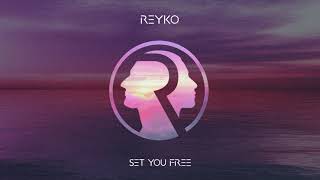 REYKO  Set You Free [upl. by Aled48]