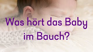 Was hört das Baby im Bauch [upl. by Lentha]