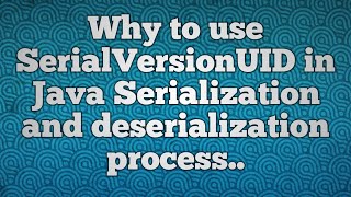 SerialVersionUID And Versioning in Java Serialization [upl. by Yntruoc334]