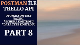 POSTMAN ile Trello API  Part 8 API Otomasyonu Schema Testi Yazımı [upl. by Sinnoda]