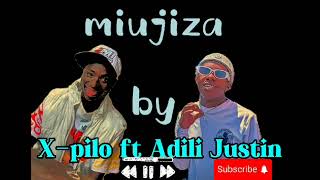 MIUJIZA by adili justin ft xpilo [upl. by Robbin]