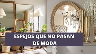 ESPEJOS QUE NO PASAN DE MODA TENDENCIAS DECORATIVAS [upl. by Samohtnhoj]