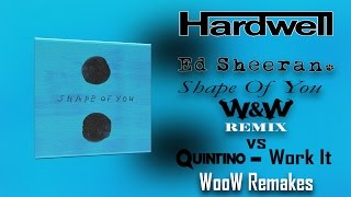 Ed Sheeran  Shape of You WampW Remix vs Quintino  Work It Hardwell mashup WooW Remakes [upl. by Swagerty]