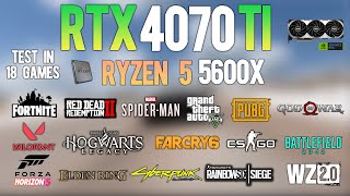 RTX 4070 Ti  Ryzen 5 5600X  Test in 18 Games  RTX 4070Ti Gaming [upl. by Minton]