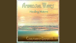 Ambrosial Waves Healing Waters [upl. by Assilla]