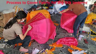 Process to Cover Fabric for Big Silk lanterns 120cm  How to Make Bis Silk Lanterns [upl. by Eniawd]