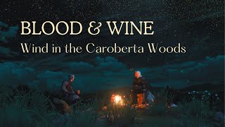 The Witcher 3 Blood amp Wine  Wind in the Caroberta Woods [upl. by Asseniv]