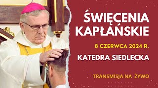 ŚWIĘCENIA KAPŁAŃSKIE  8 czerwca 2024 r  katedra siedlecka [upl. by Aisetra833]