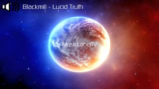 Blackmill  Lucid Truth [upl. by Terrill]