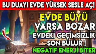 BU DUAYI EVDE YÜKSEK SESLE AÇ  BÜYÜ VARSA BOZAR GEÇİMSİZLİK SON BULUR NEGATİF ENERJİ BİTER [upl. by Naoma]