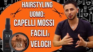 HAIRSTYLING UOMO CAPELLI MOSSI IN TRE SEMPLICI PASSAGGI [upl. by Meesan]