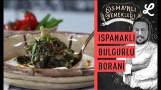 Tek Tabakta Bol Lezzet Ispanaklı Bulgurlu Borani  Osmanlı Yemek Tarifleri [upl. by Odlamur]