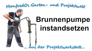 Brunnen instandsetzen Schwengelpumpe reparieren [upl. by Matteo]