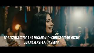 BRESKVICA X ZORANA MICANOVIC CRNI SECER Remix by žEKAampžEKS feat Jasmina [upl. by Annabela]